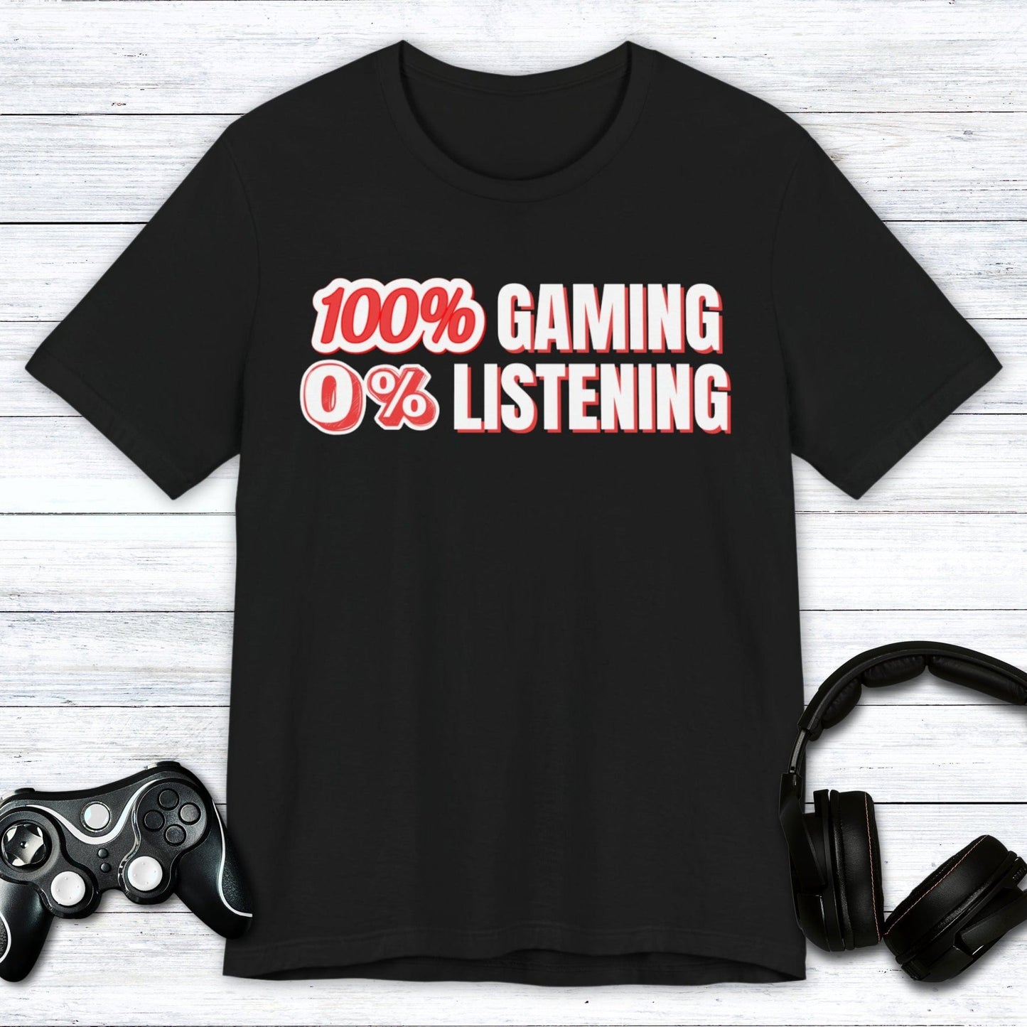 T-Shirt Black / S 100% Gaming 0% Listening T-shirt
