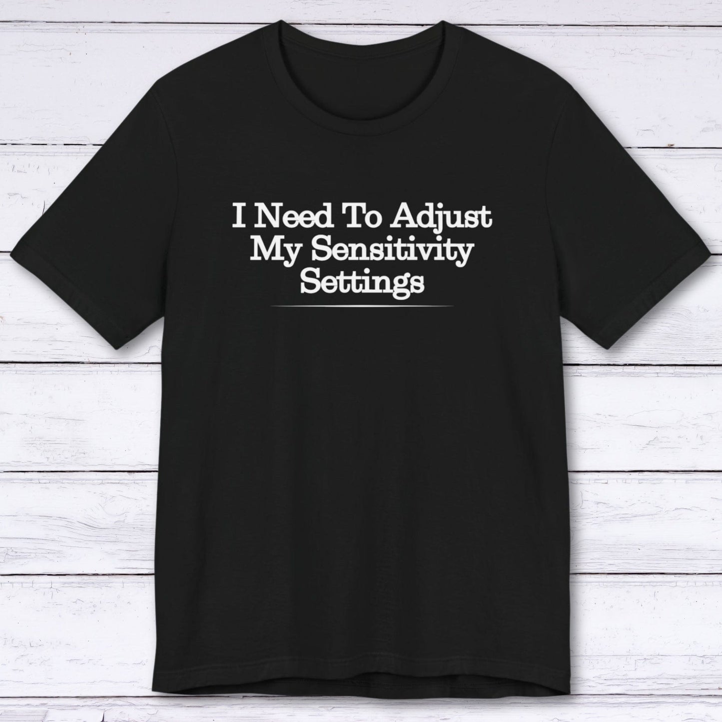 T-Shirt Black / S Adjust My Sensitivity Settings T-shirt