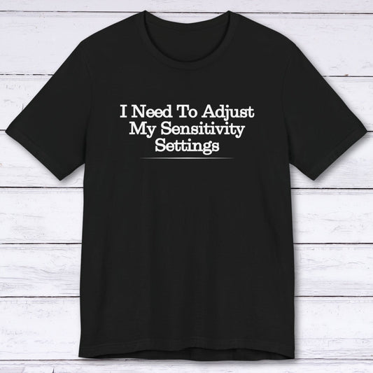 T-Shirt Black / S Adjust My Sensitivity Settings T-shirt