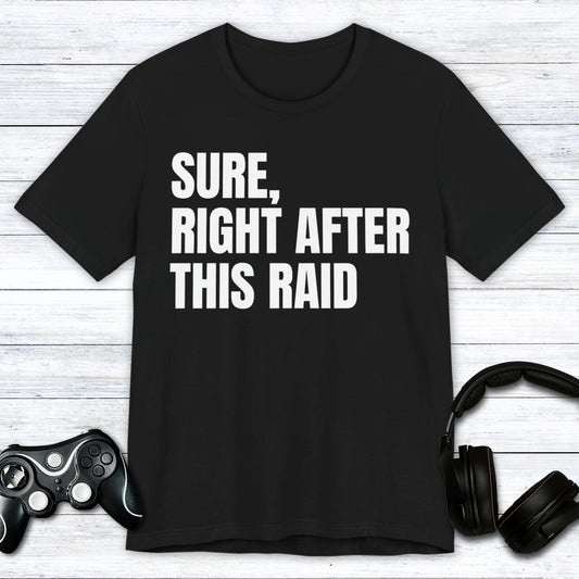 T-Shirt Black / S Almost Done Raiding T-shirt
