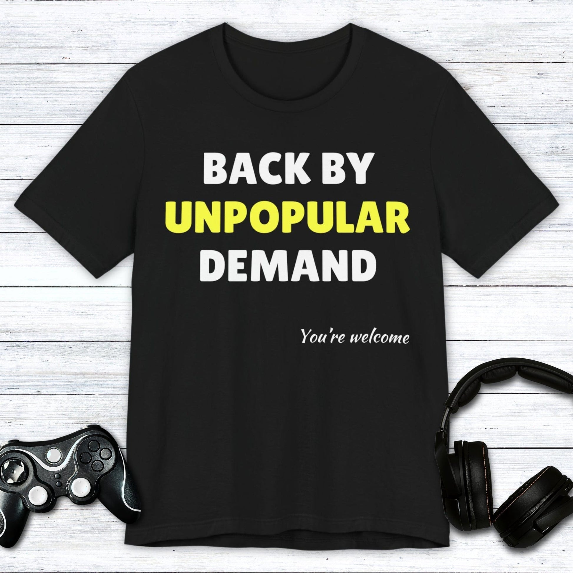 T-Shirt Black / S Back by Unpopular Demand T-shirt