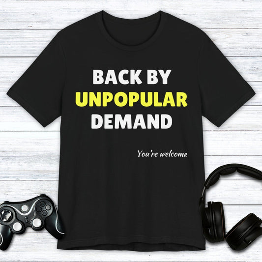 T-Shirt Black / S Back by Unpopular Demand T-shirt