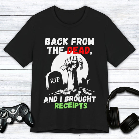 T-Shirt Black / S Back From the Dead "With Receipts" T-shirt