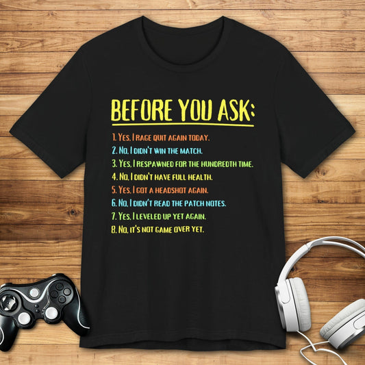 T-Shirt Black / S Before You Ask Gamer T-shirt
