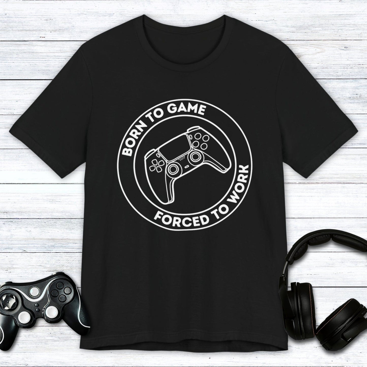 T-Shirt Black / S Born to Game (Forced to Work) T-shirt