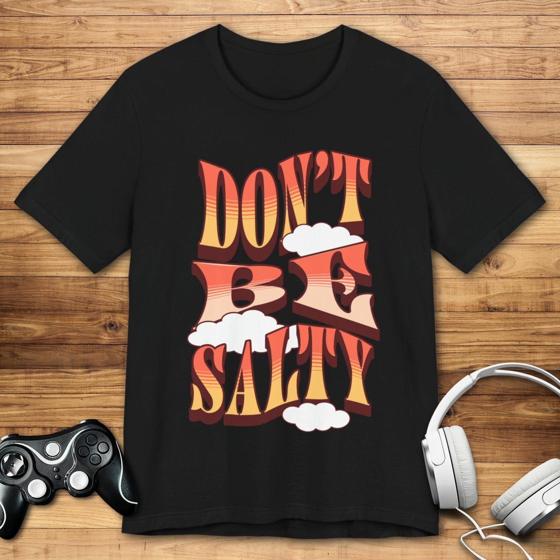 T-Shirt Black / S Don't Be Salty T-shirt