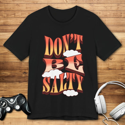 T-Shirt Black / S Don't Be Salty T-shirt