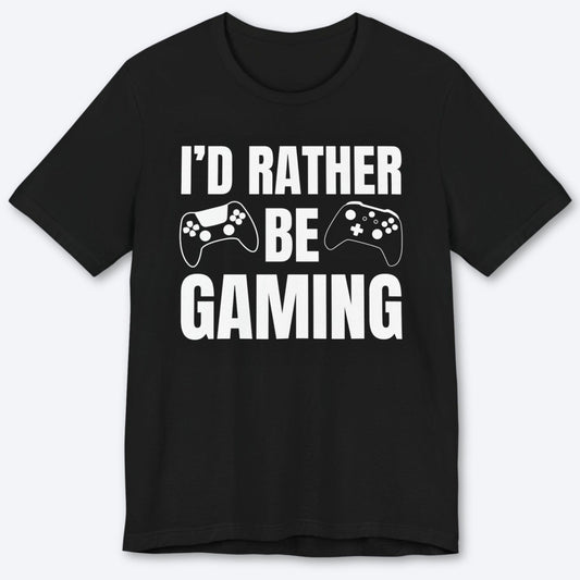 T-Shirt Black / S I'd Rather Be Gaming T-shirt