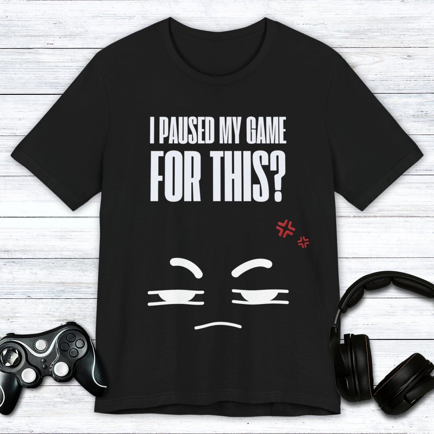 T-Shirt Black / S I Paused My Game For This T-shirt