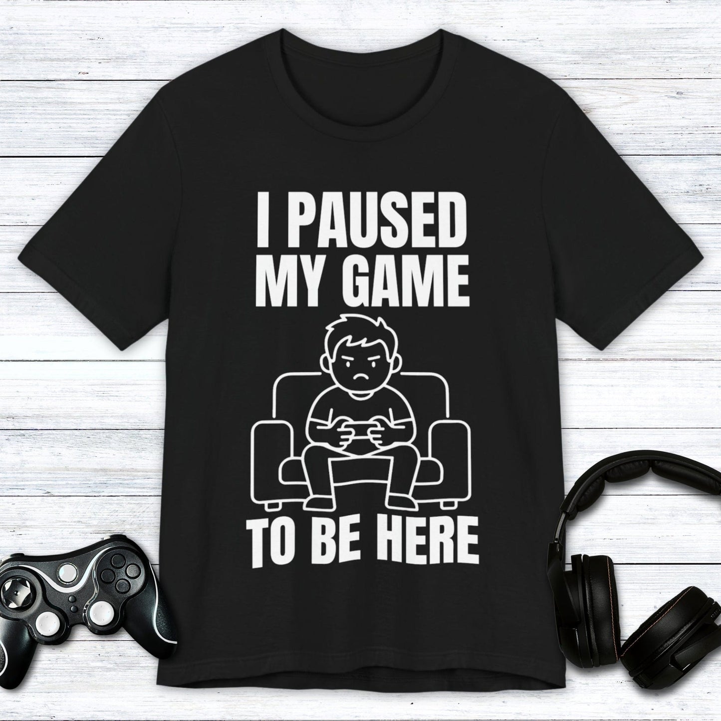 T-Shirt Black / S I Paused My Game to be Here T-shirt