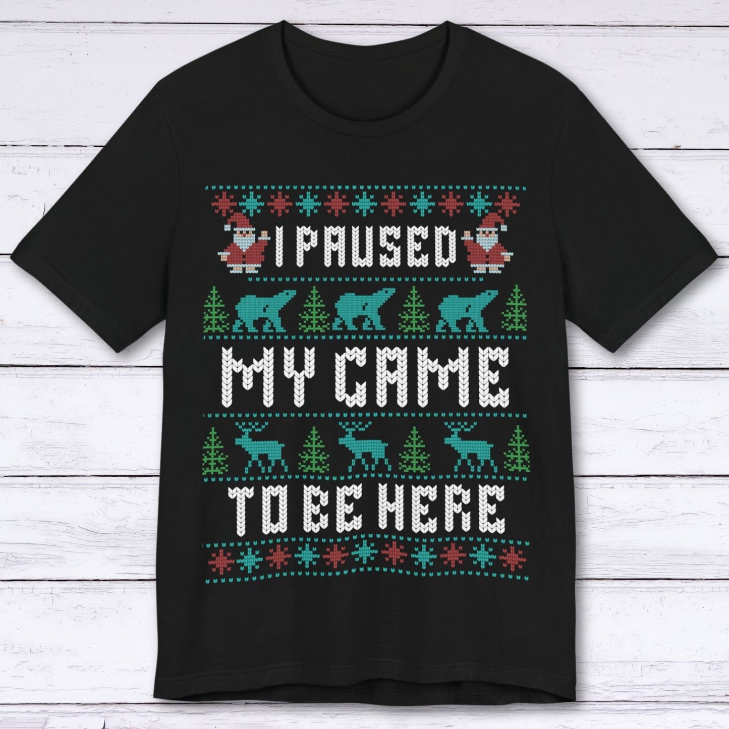 T-Shirt Black / S I Paused My Game to Deck the Halls T-shirt
