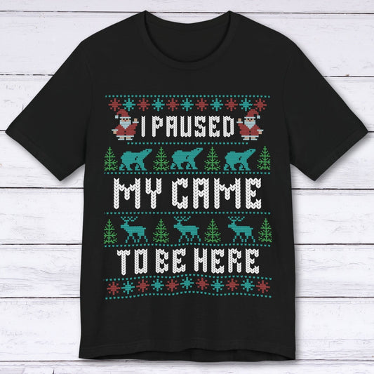 T-Shirt Black / S I Paused My Game to Deck the Halls T-shirt