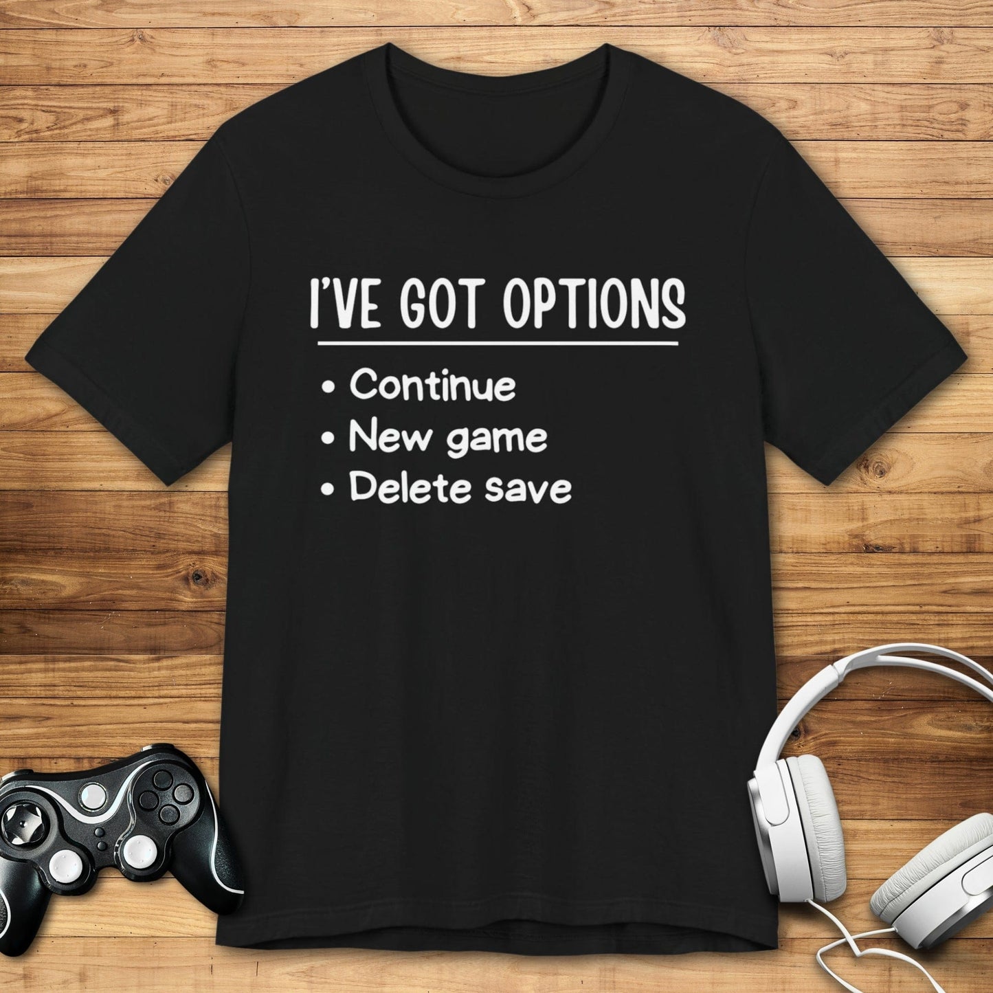T-Shirt Black / S I've Got Options Gamer T-shirt