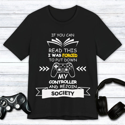 T-Shirt Black / S I Was Forced To Put Down My Controller T-shirt