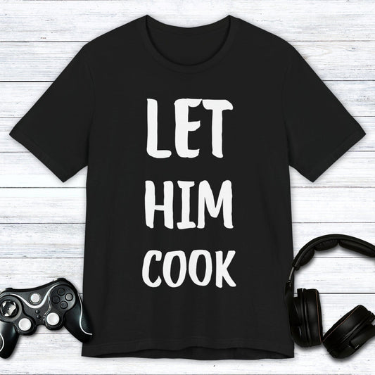 T-Shirt Black / S Let Him Cook T-shirt