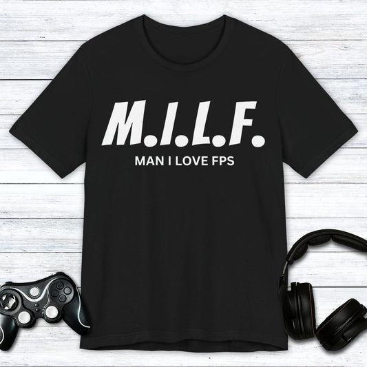 T-Shirt Black / S Man I Love FPS T-shirt