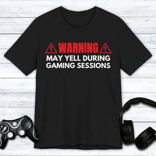 T-Shirt Black / S May Yell During Gaming Sessions T-shirt