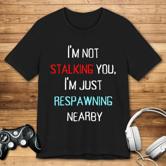 T-Shirt Black / S Respawning Nearby T-shirt