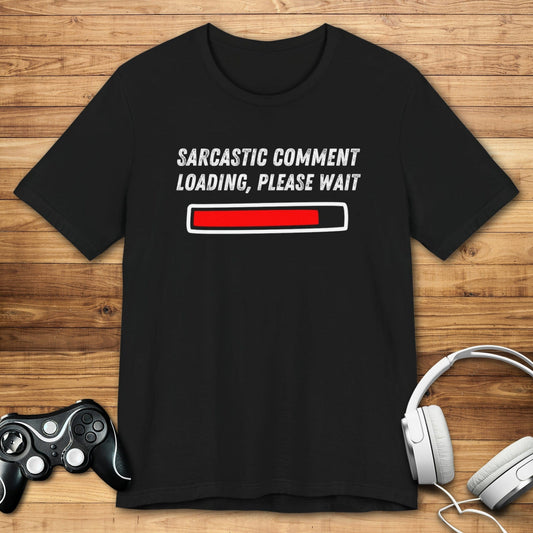 T-Shirt Black / S Sarcastic Comment Loading T-shirt