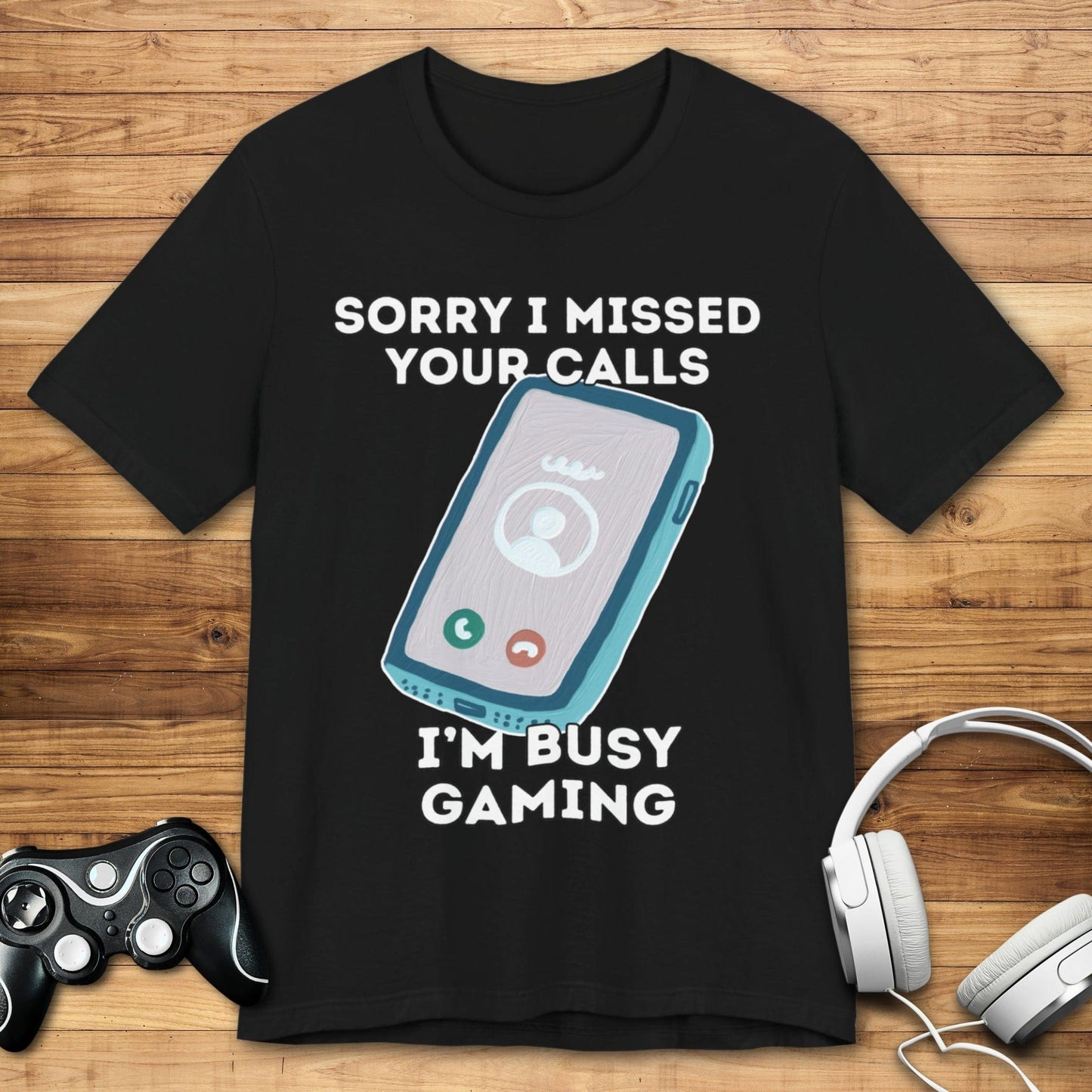 T-Shirt Black / S Sorry I Missed Your Calls Gaming T-shirt