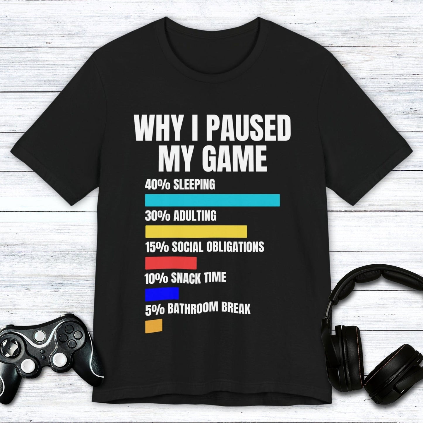 T-Shirt Black / S Why I Paused My Game T-shirt