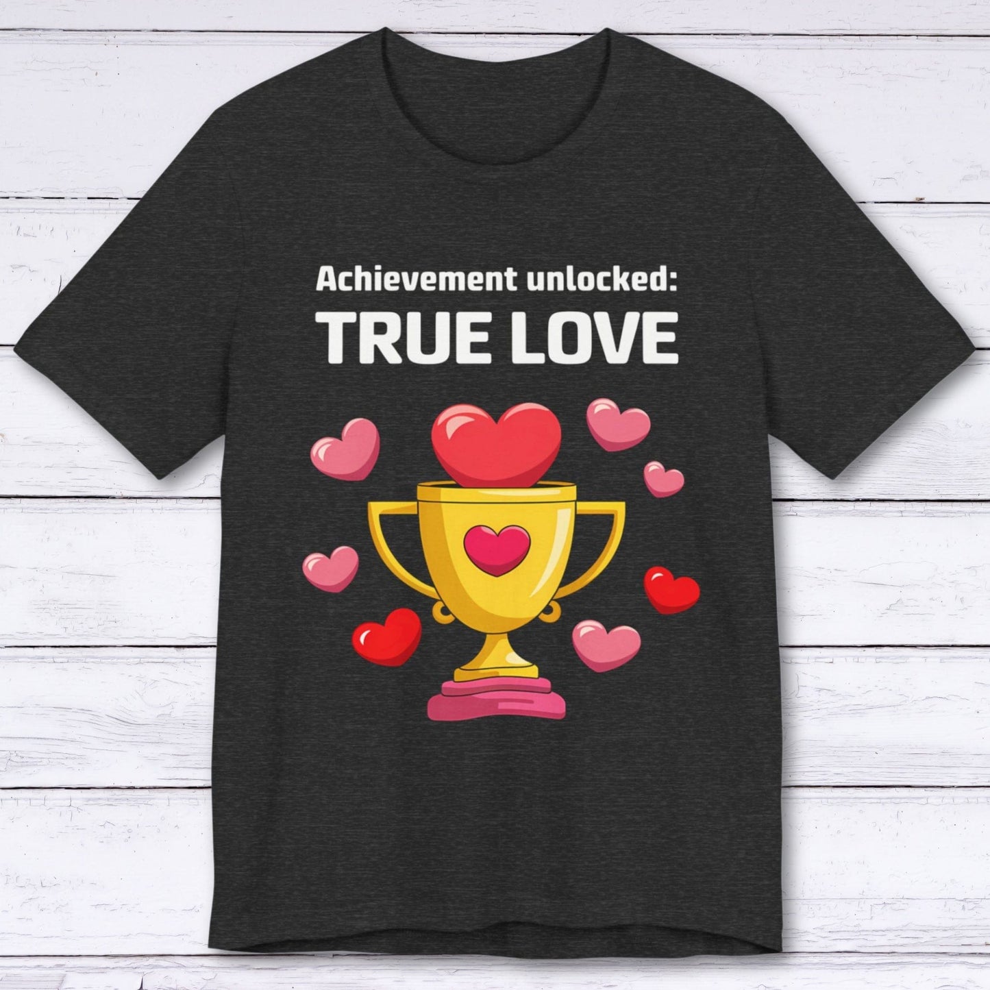 T-Shirt Dark Grey Heather / S Achievement Unlocked: True Love T-shirt