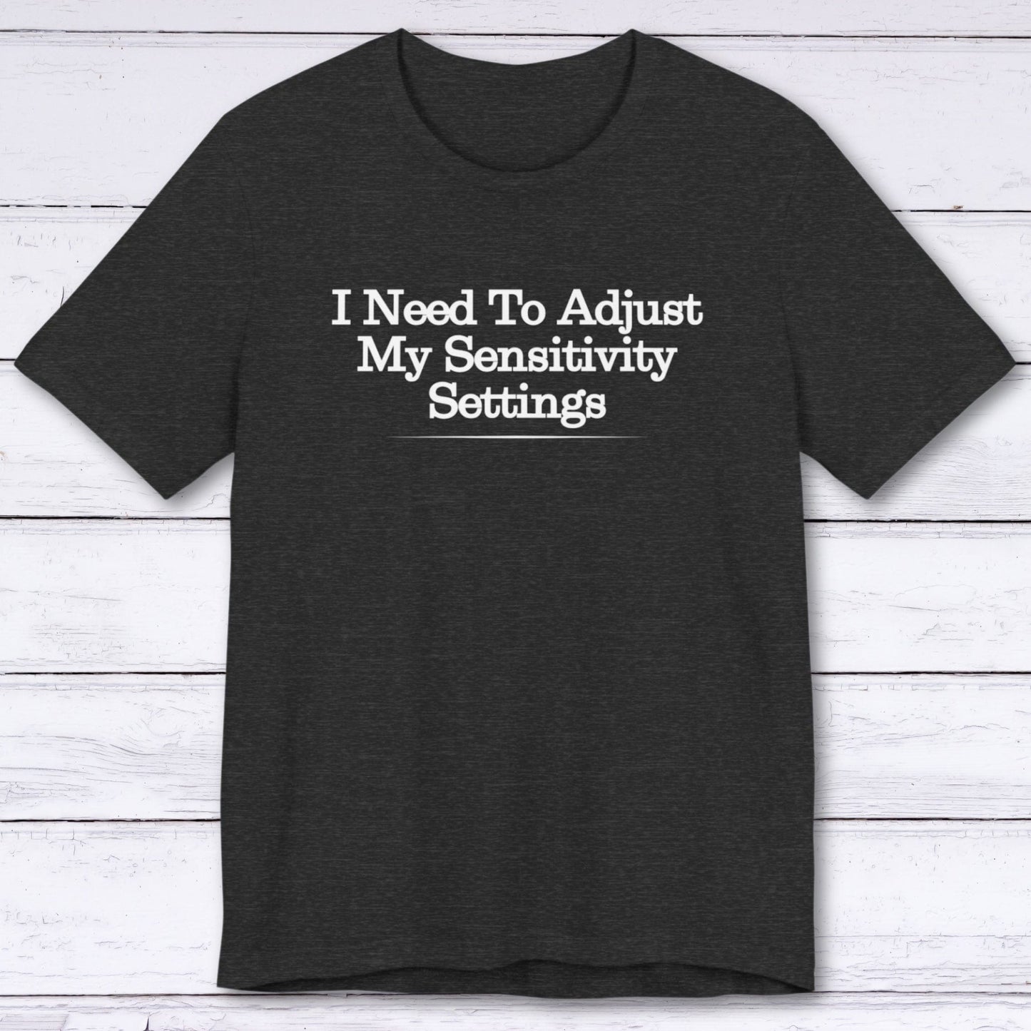 T-Shirt Dark Grey Heather / S Adjust My Sensitivity Settings T-shirt