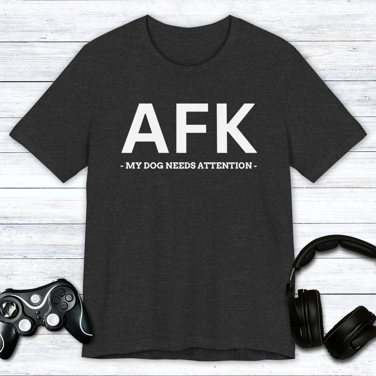 T-Shirt Dark Grey Heather / S AFK (My Dog Needs Attention) T-shirt