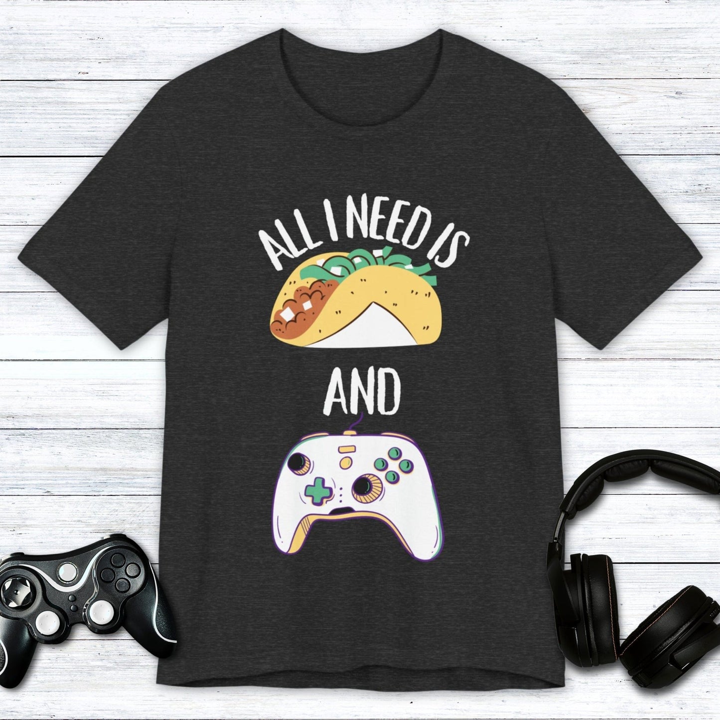 T-Shirt Dark Grey Heather / S All I Need is Tacos and Gaming T-shirt