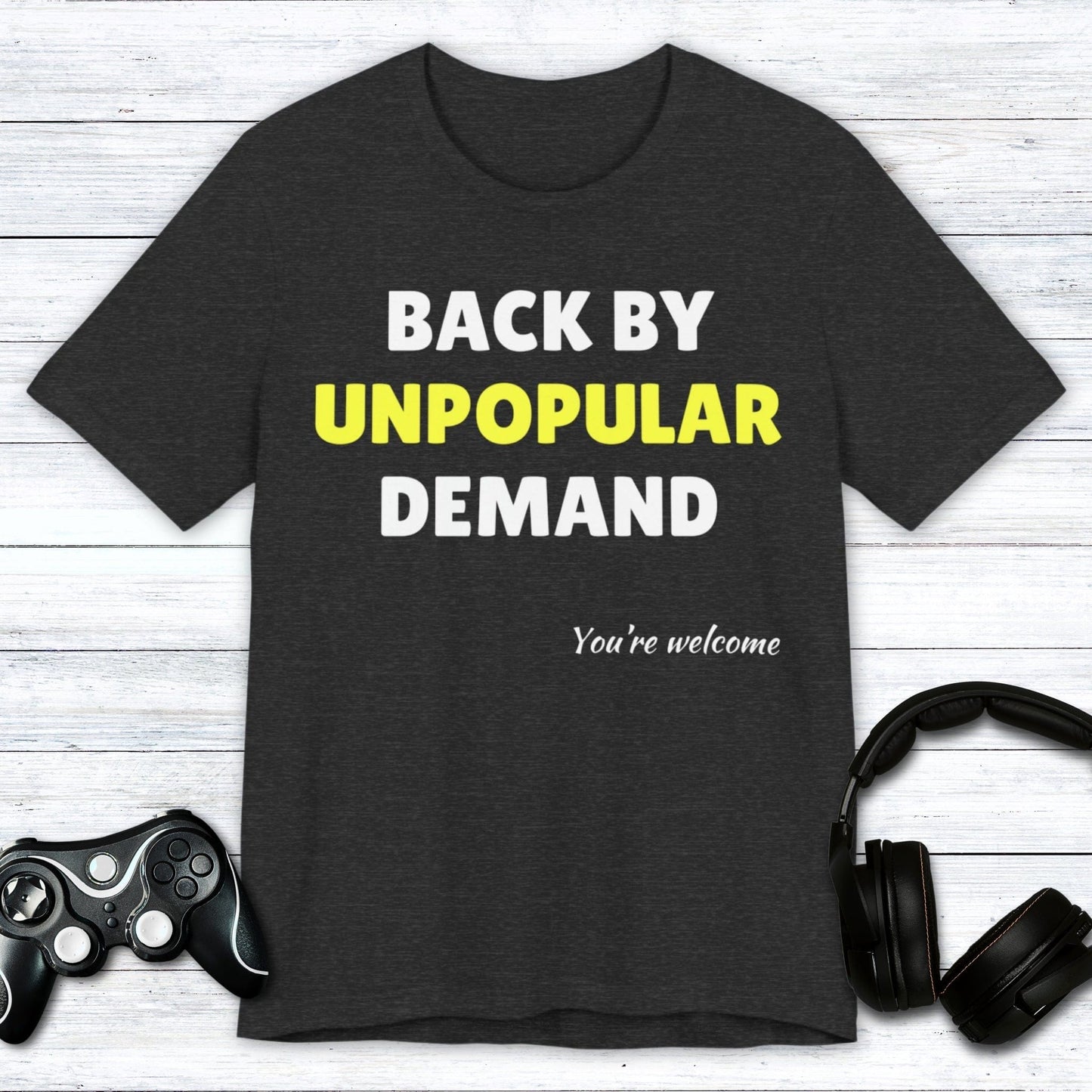 T-Shirt Dark Grey Heather / S Back by Unpopular Demand T-shirt