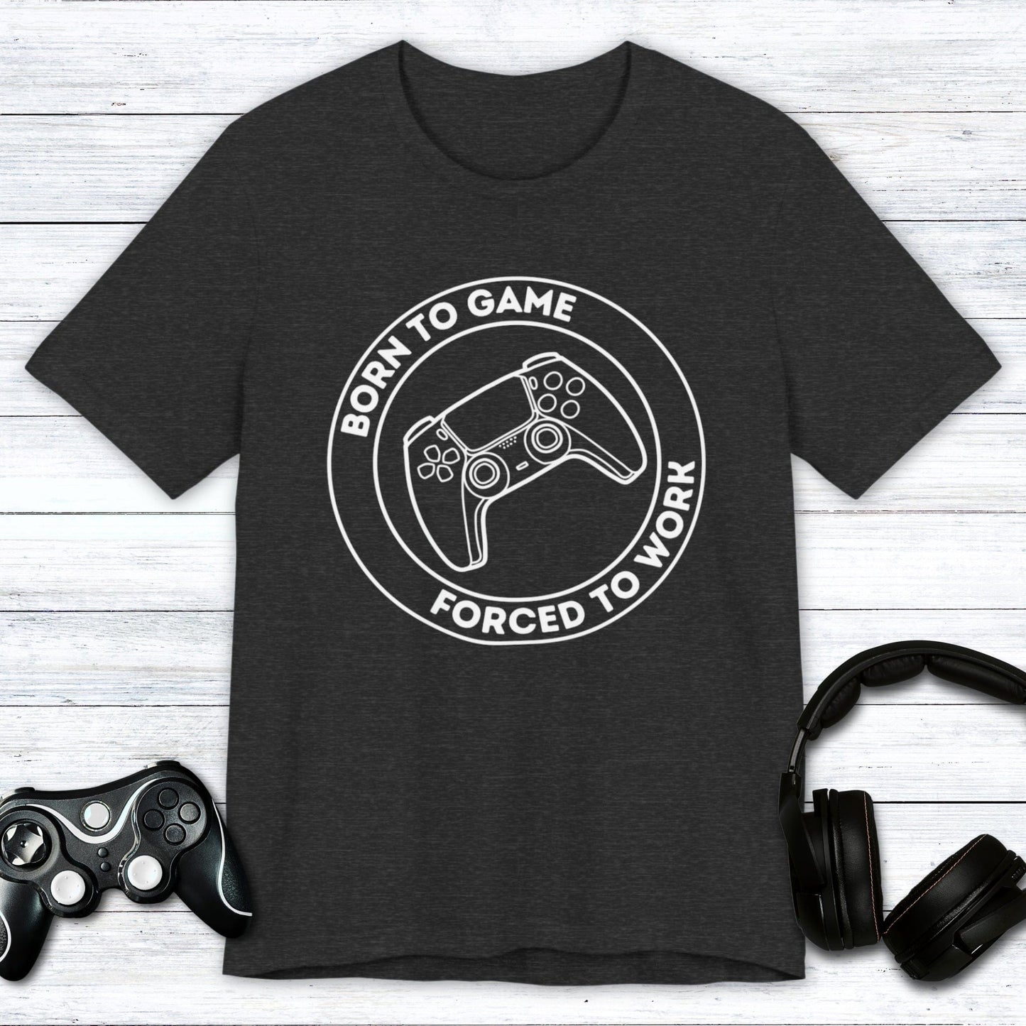 T-Shirt Dark Grey Heather / S Born to Game (Forced to Work) T-shirt