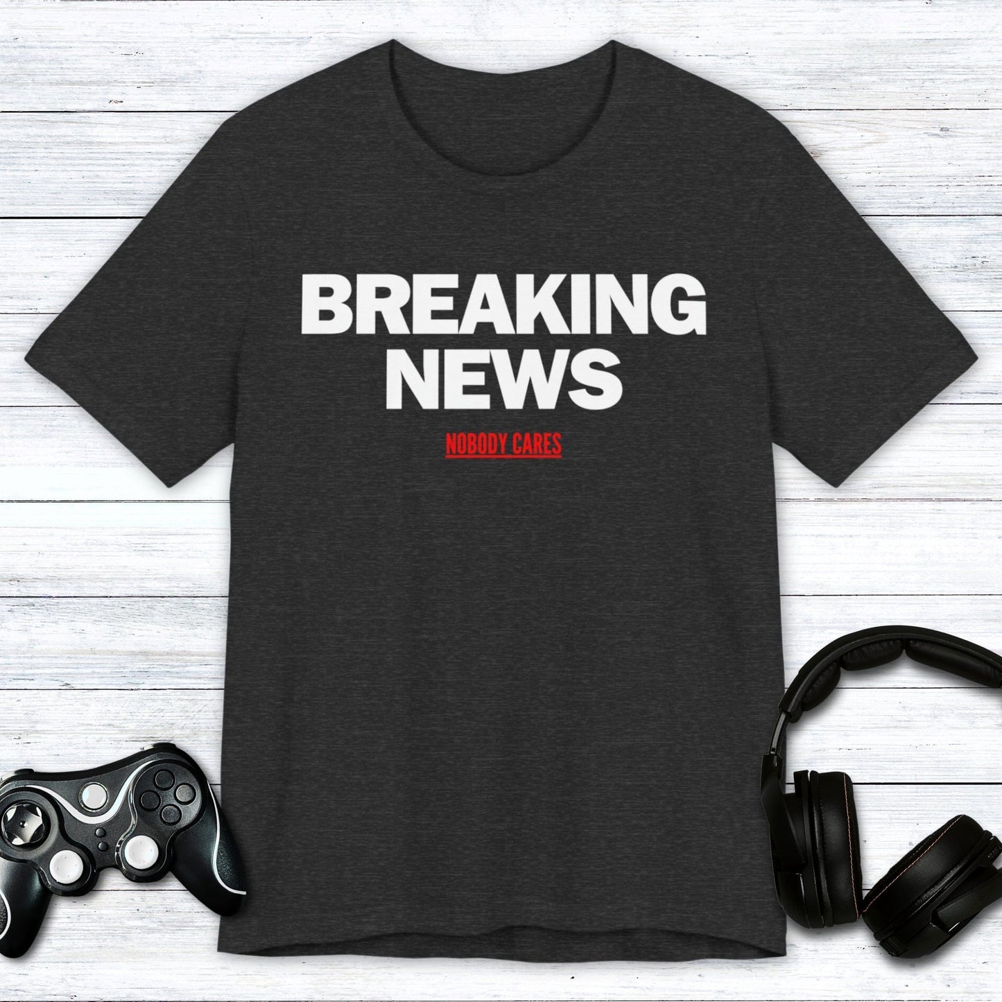 T-Shirt Dark Grey Heather / S Breaking News (Nobody Cares) T-shirt