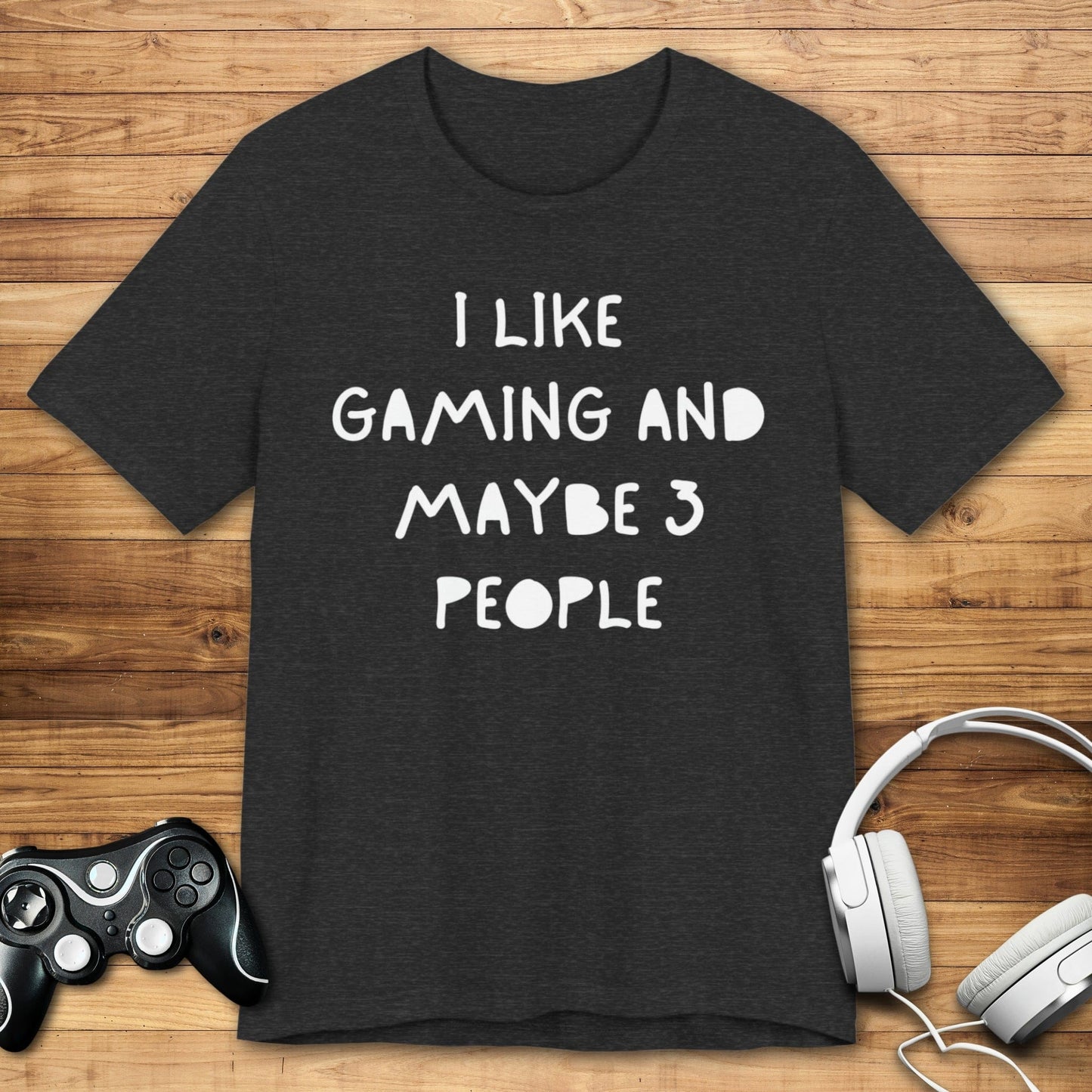 T-Shirt Dark Grey Heather / S I Like Gaming and Maybe 3 People T-shirt