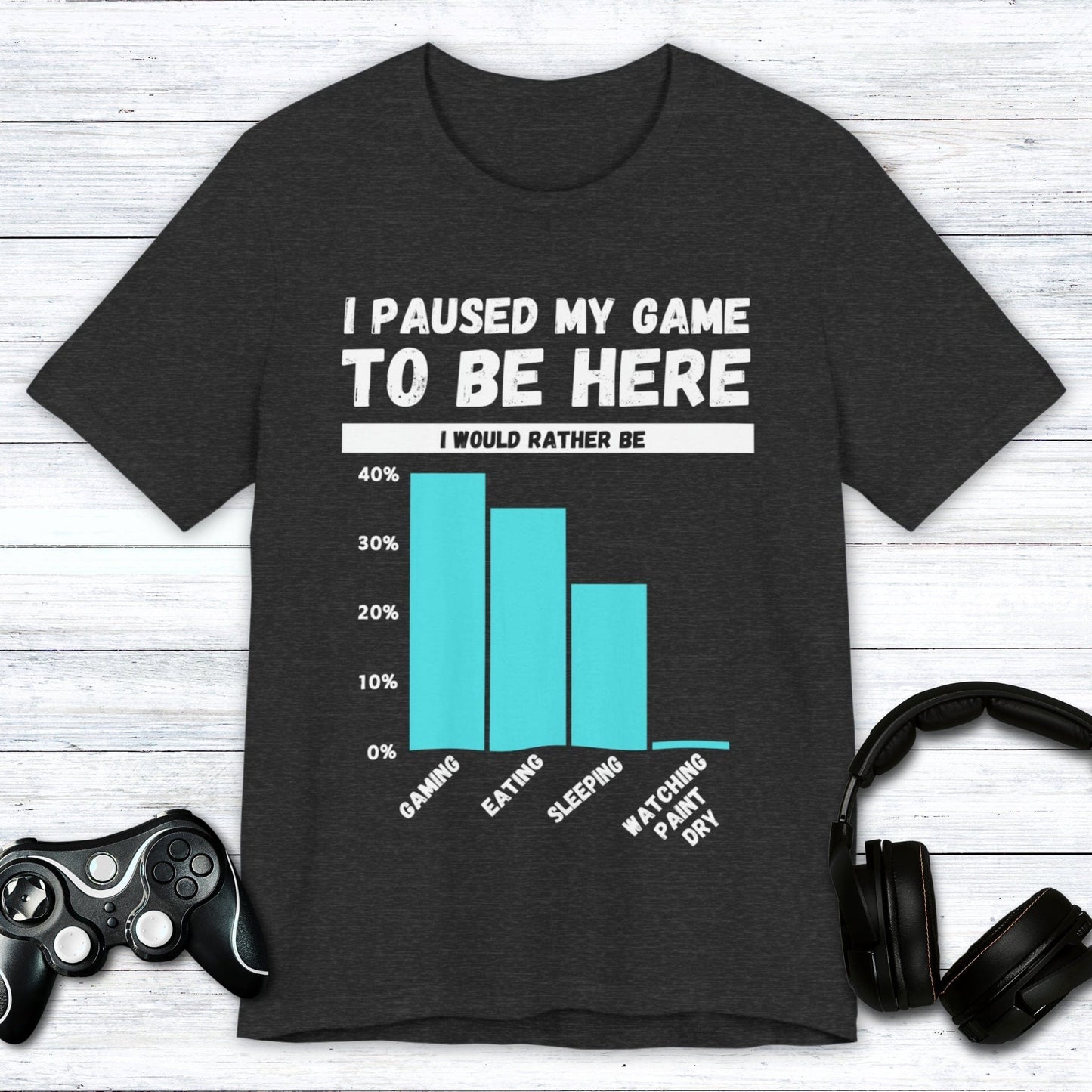 T-Shirt Dark Grey Heather / S I Paused My Game to be Here (Bar Chart) T-shirt