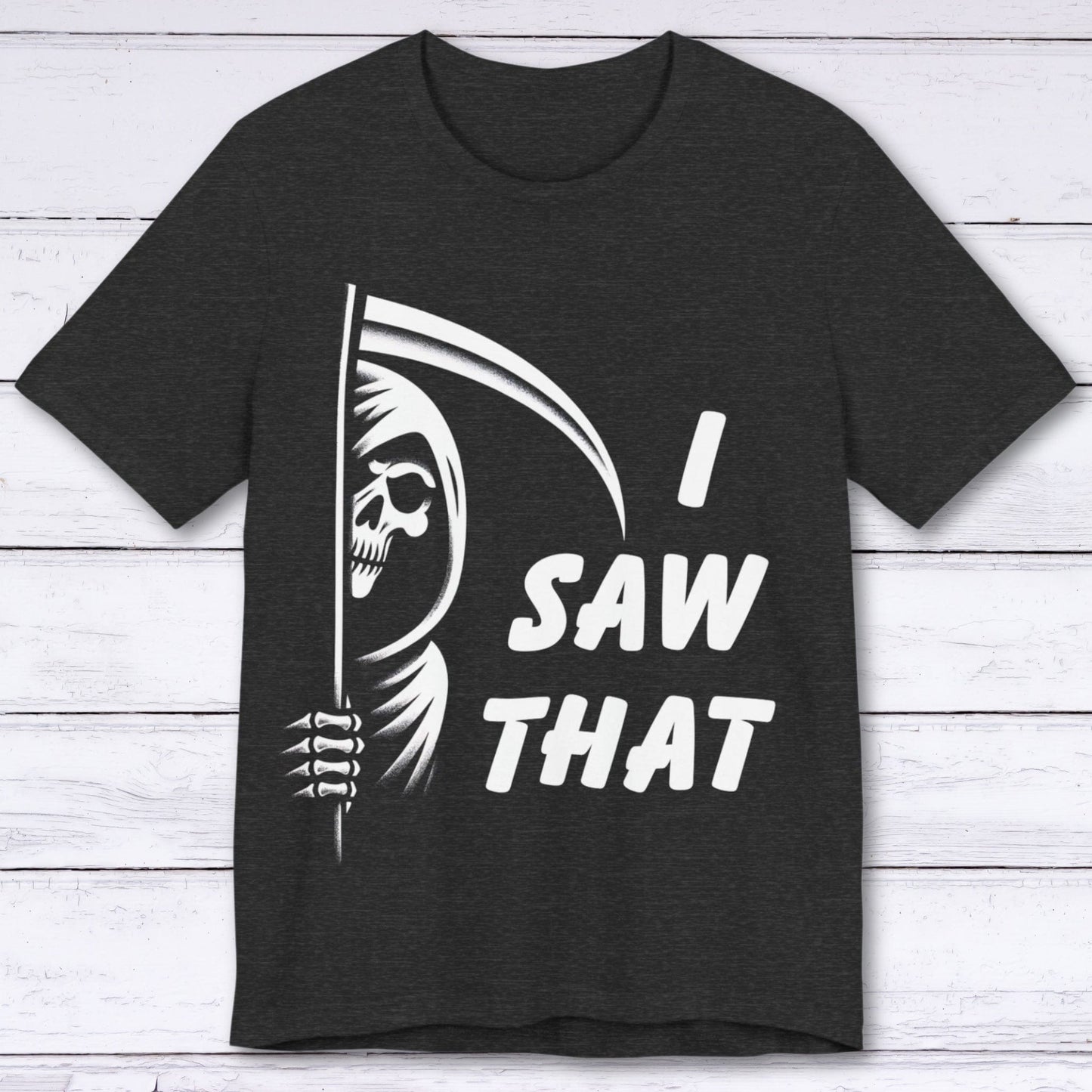 T-Shirt Dark Grey Heather / S I Saw That - Grim Reaper T-shirt