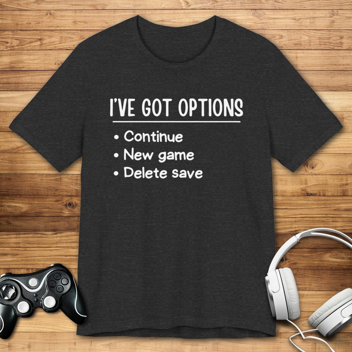 T-Shirt Dark Grey Heather / S I've Got Options Gamer T-shirt