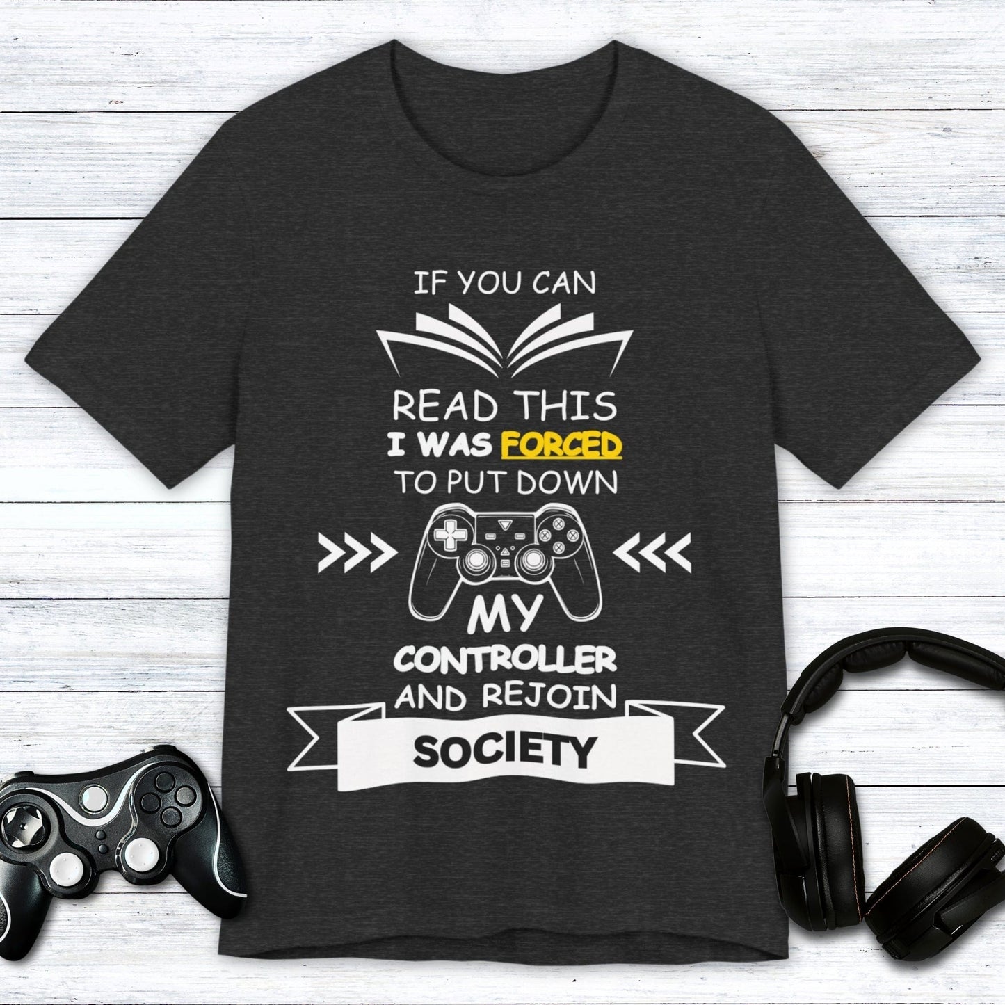 T-Shirt Dark Grey Heather / S I Was Forced To Put Down My Controller T-shirt