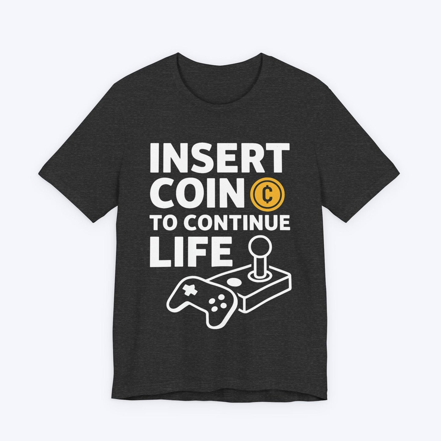 T-Shirt Dark Grey Heather / S Insert Coin to Continue Life T-shirt