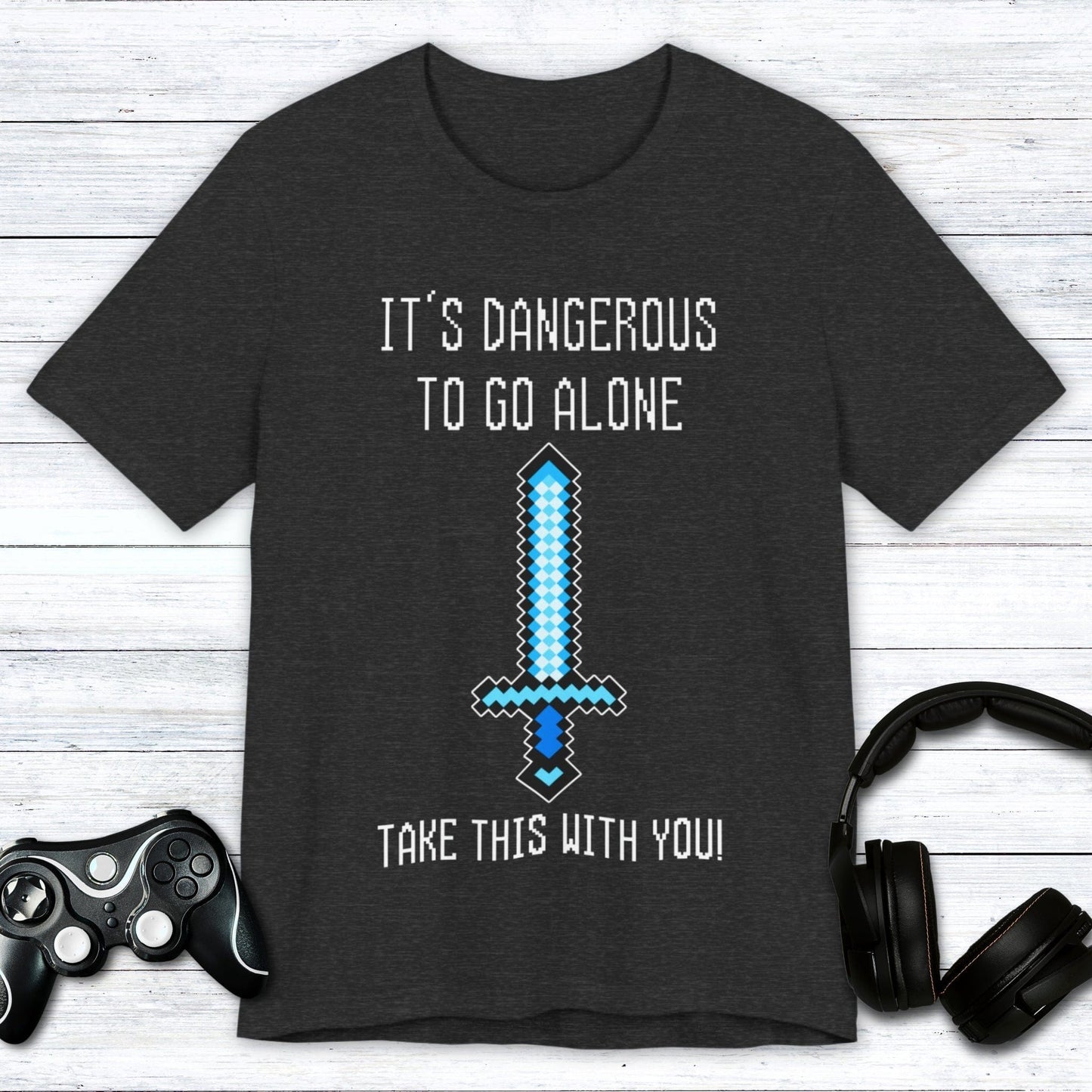 T-Shirt Dark Grey Heather / S It's Dangerous Out There Gamer T-shirt
