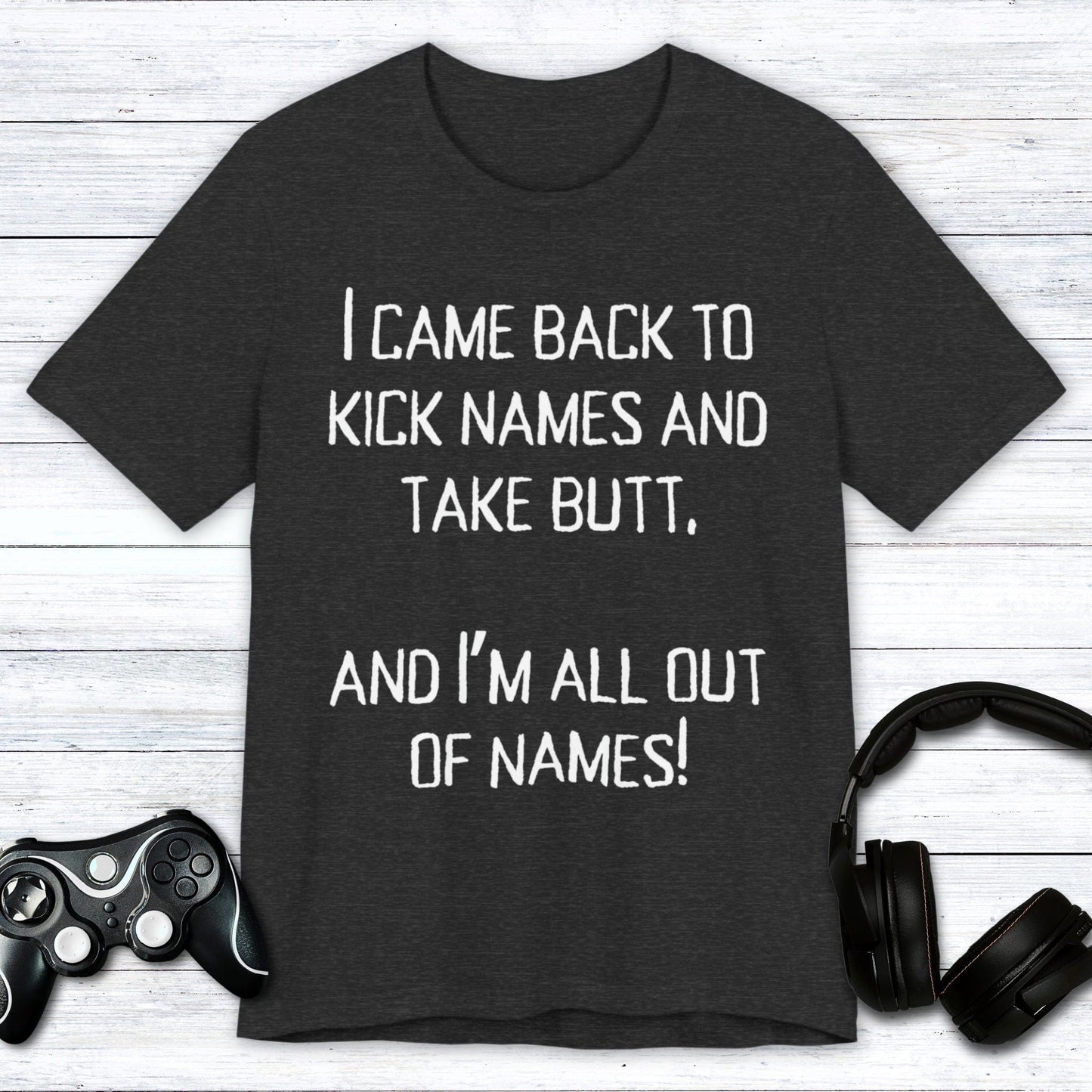 T-Shirt Dark Grey Heather / S Kick names and Take Butt T-shirt