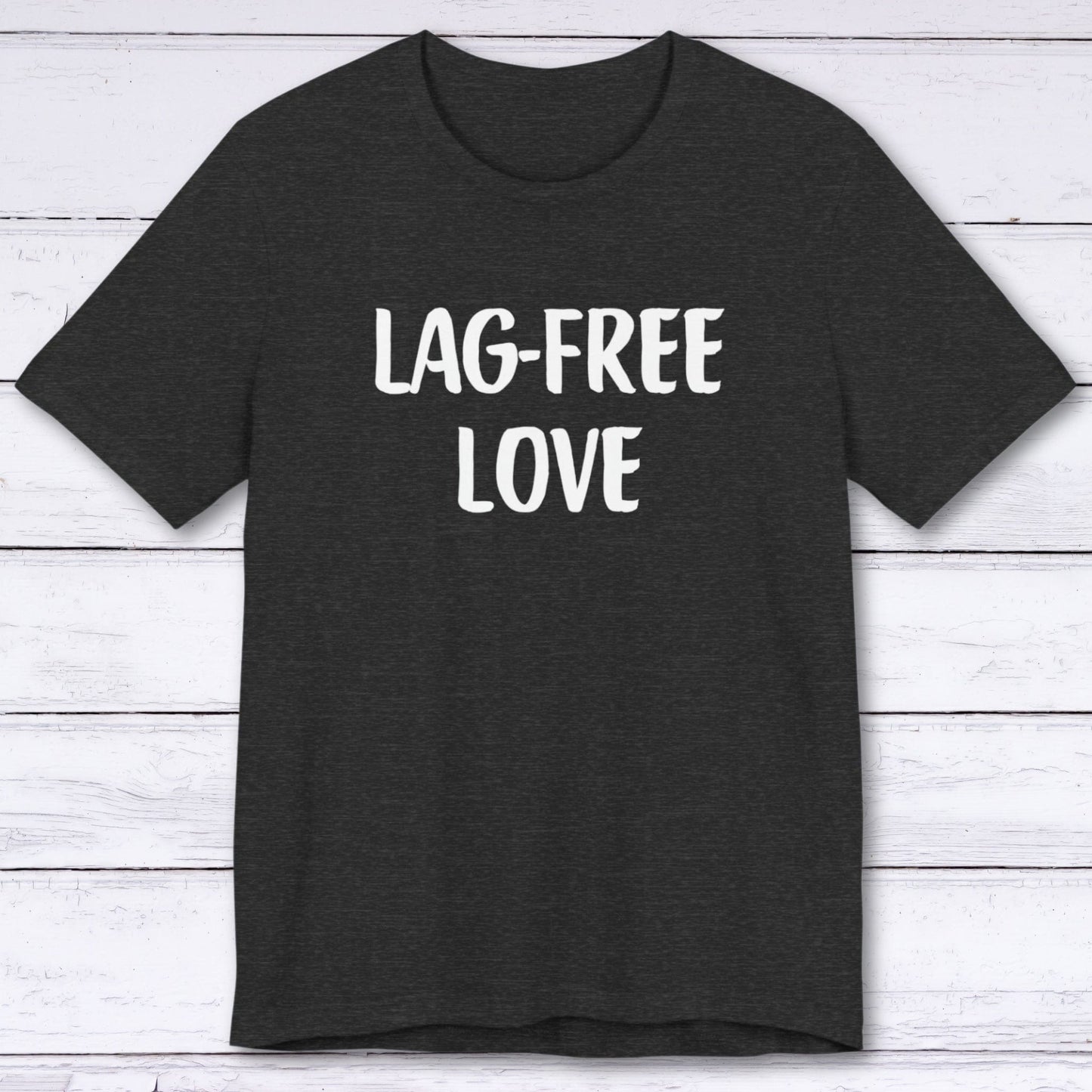 T-Shirt Dark Grey Heather / S Lag-Free Love T-shirt