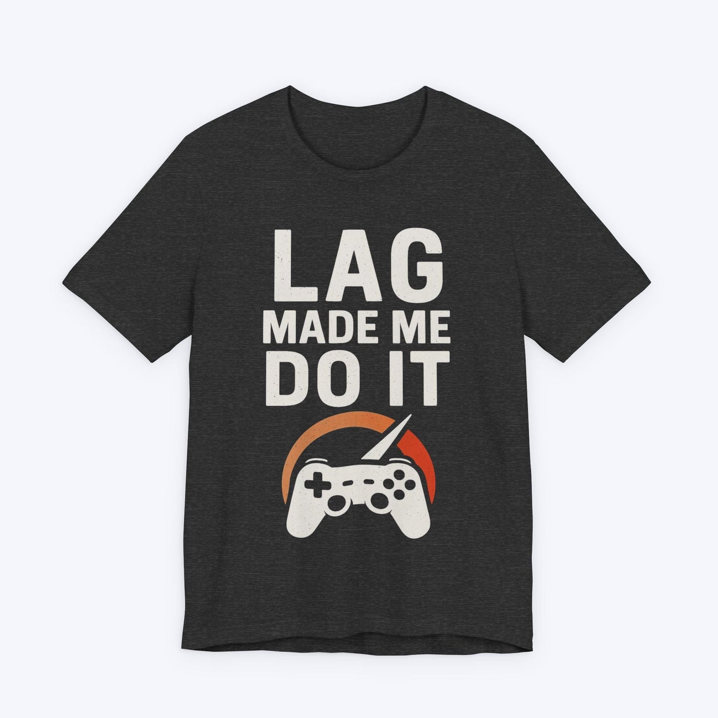 T-Shirt Dark Grey Heather / S Lag Made Me Do It T-shirt