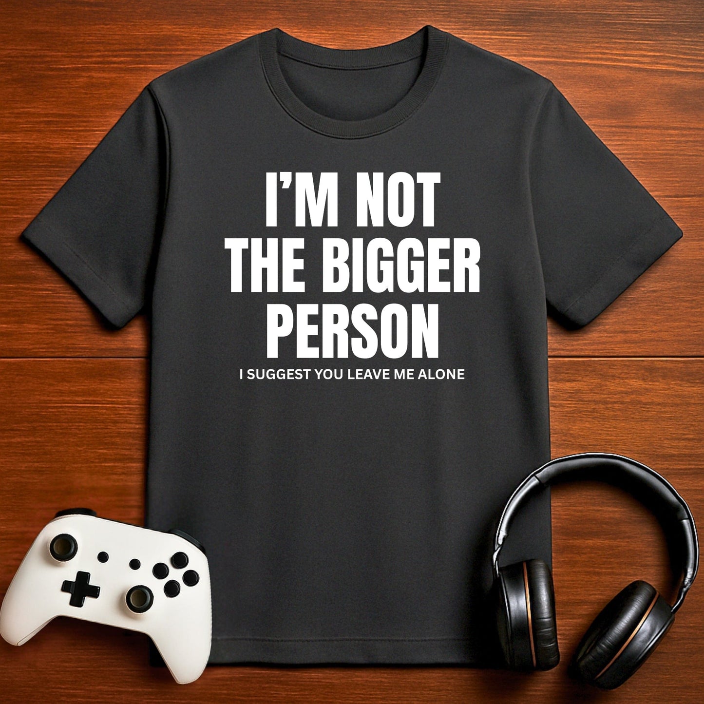 T-Shirt Dark Grey Heather / S Not the Bigger Person T-shirt