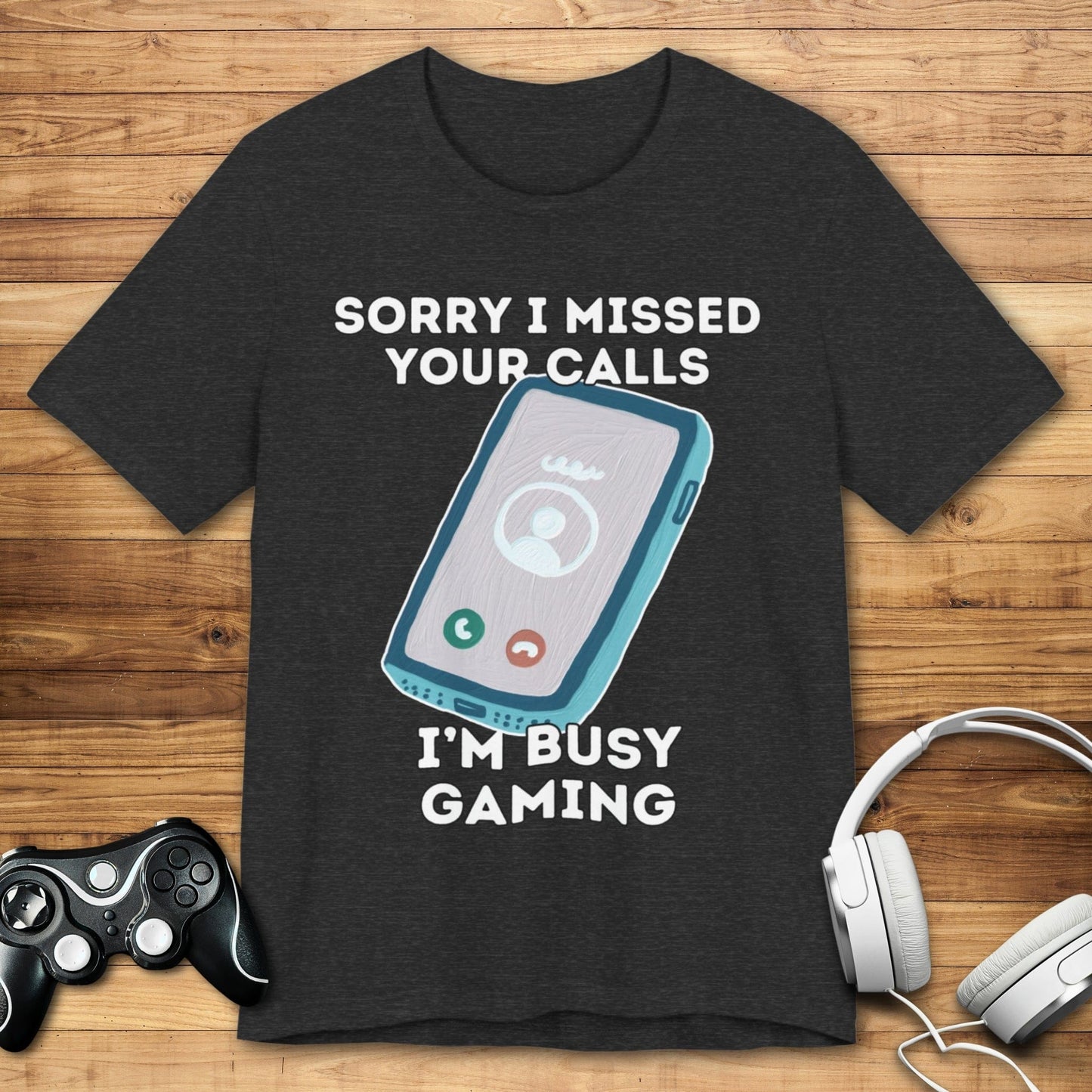 T-Shirt Dark Grey Heather / S Sorry I Missed Your Calls Gaming T-shirt