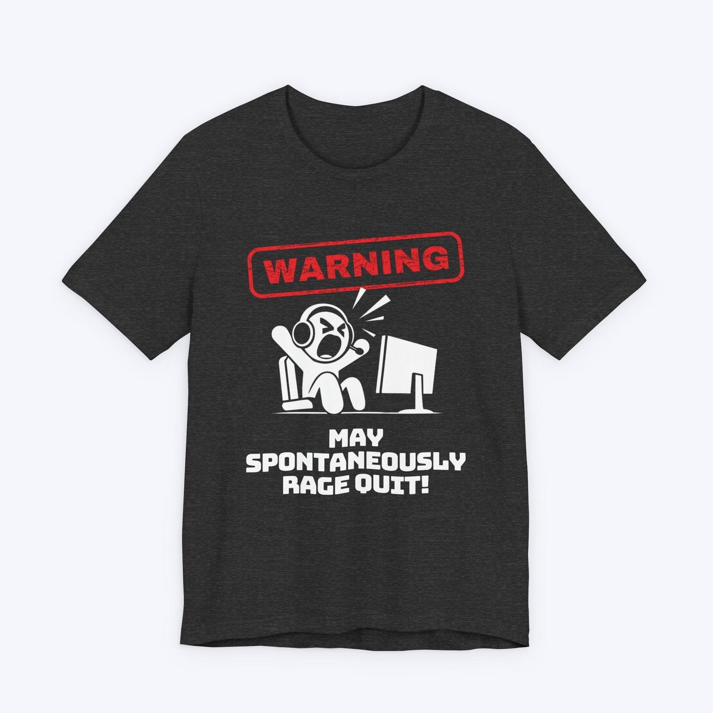 T-Shirt Dark Grey Heather / S "Warning" May Spontaneously Rage Quit T-shirt