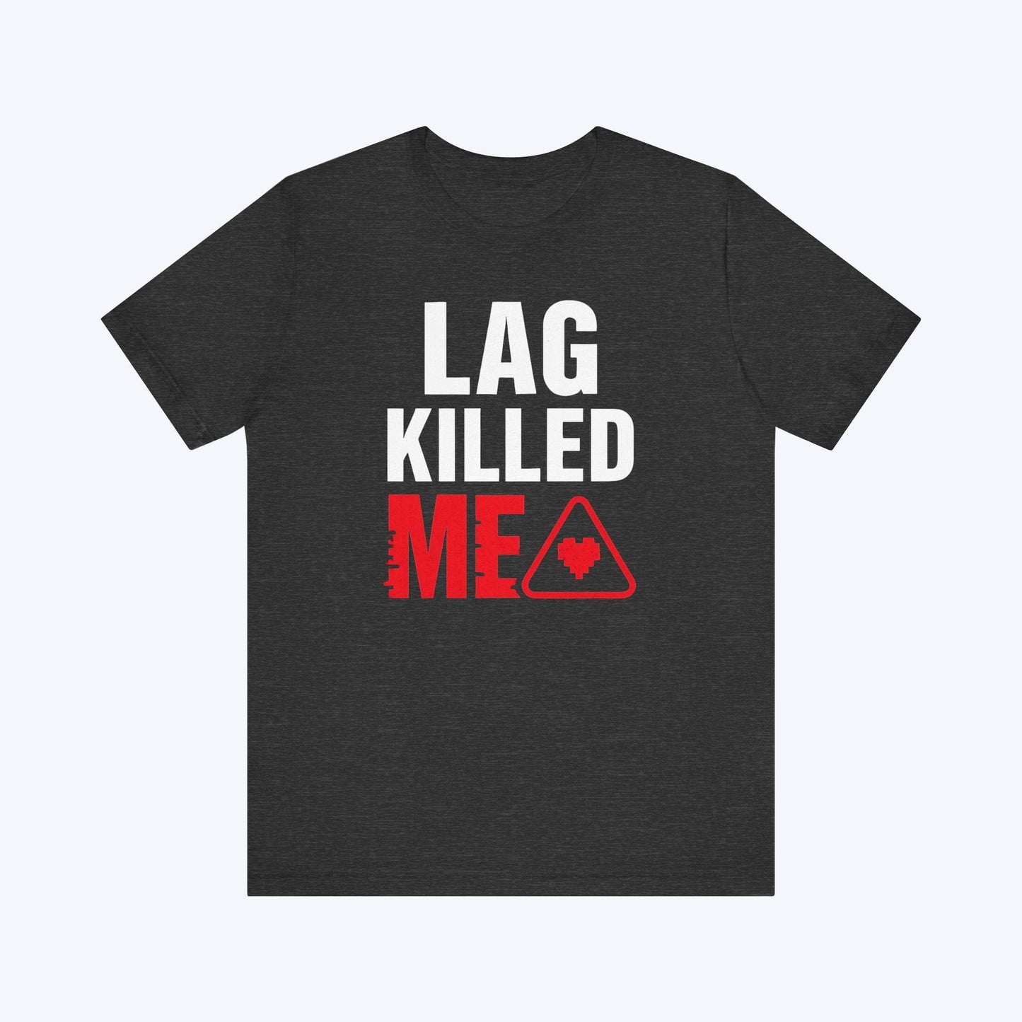 T-Shirt Dark Grey Heather / S When Lag Strikes T-shirt