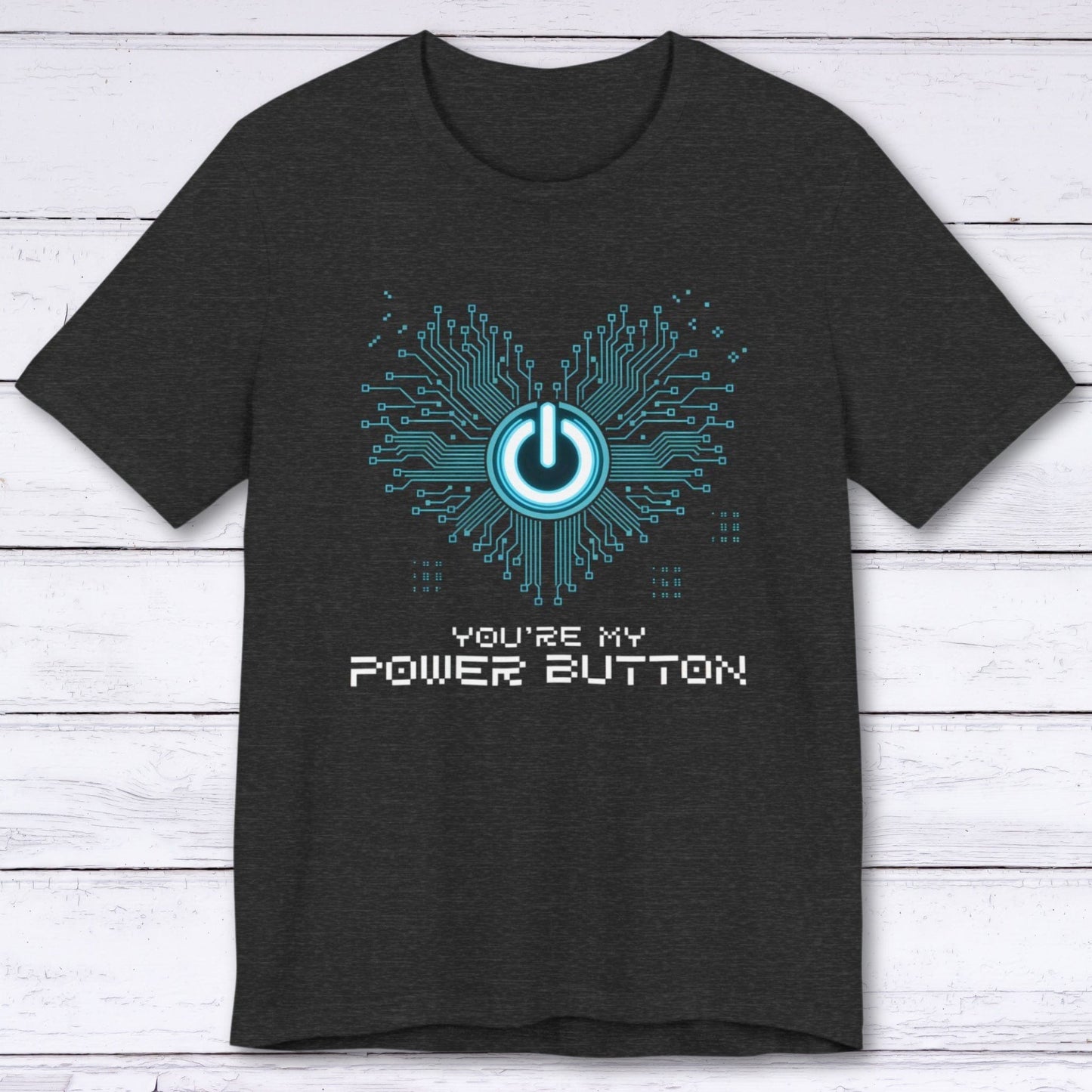 T-Shirt Dark Grey Heather / S You're My Power Button T-shirt