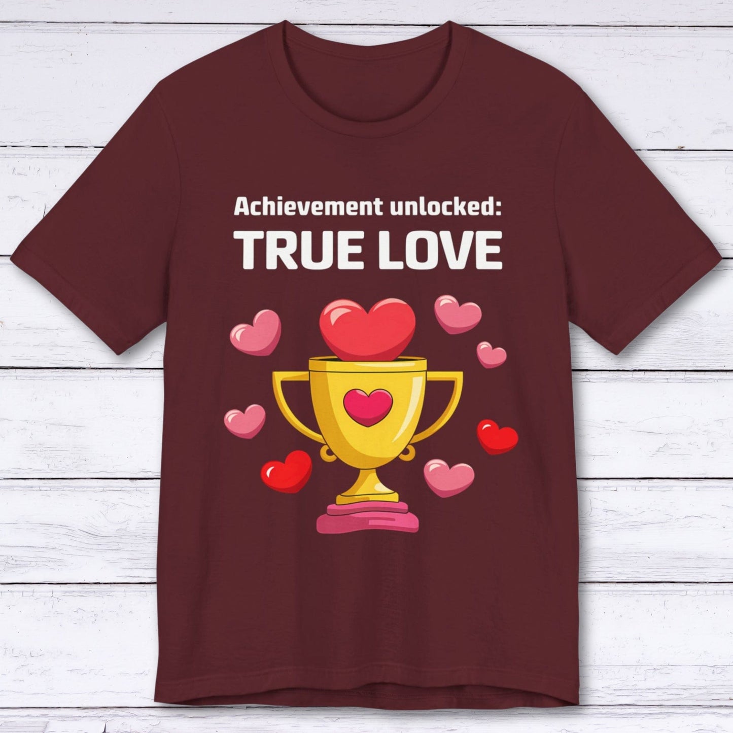 T-Shirt Maroon / S Achievement Unlocked: True Love T-shirt