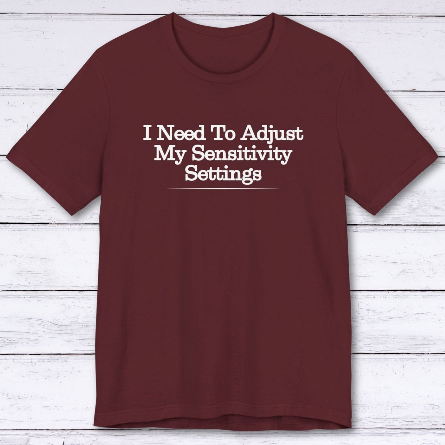 T-Shirt Maroon / S Adjust My Sensitivity Settings T-shirt