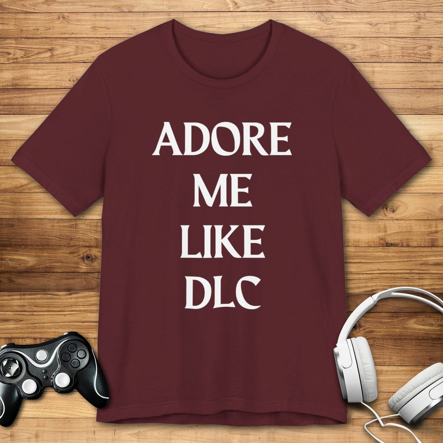 T-Shirt Maroon / S Adore Me Like DLC T-shirt